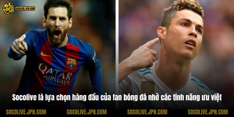 Socolive là lựa chọn hàng đầu của fan bóng đá nhờ các tính năng ưu việt