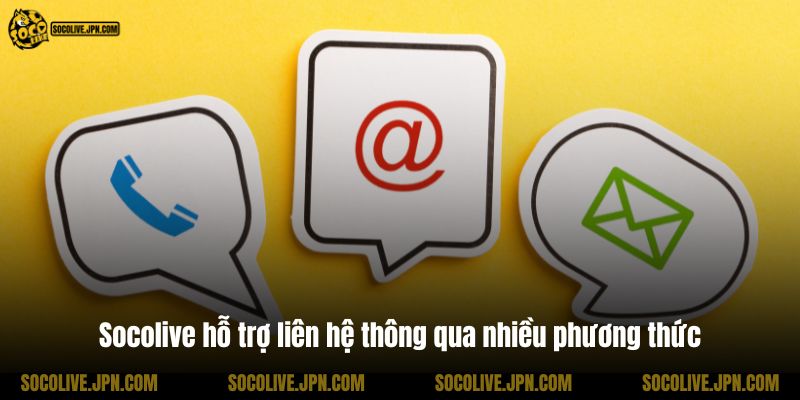 Socolive hỗ trợ liên hệ thông qua nhiều phương thức