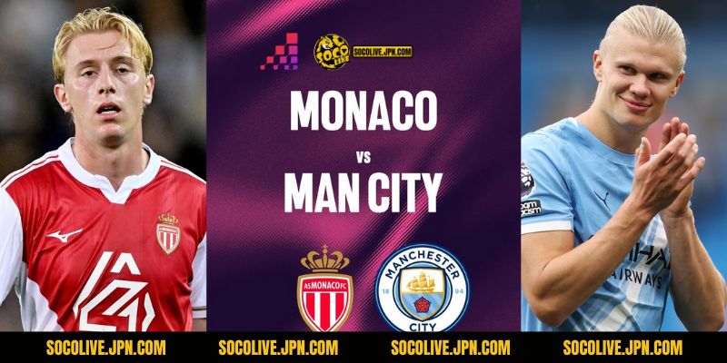 Nhận Định Monaco Vs Man City