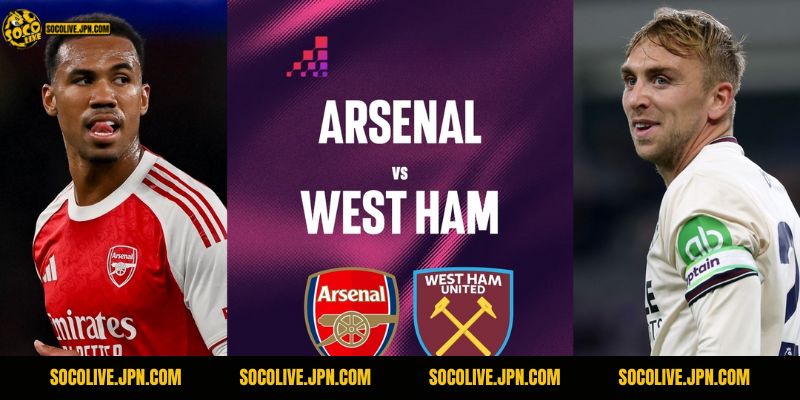 Nhận Định Arsenal Vs West Ham United